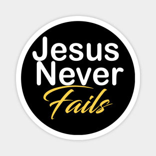 Jesus never fails Magnet